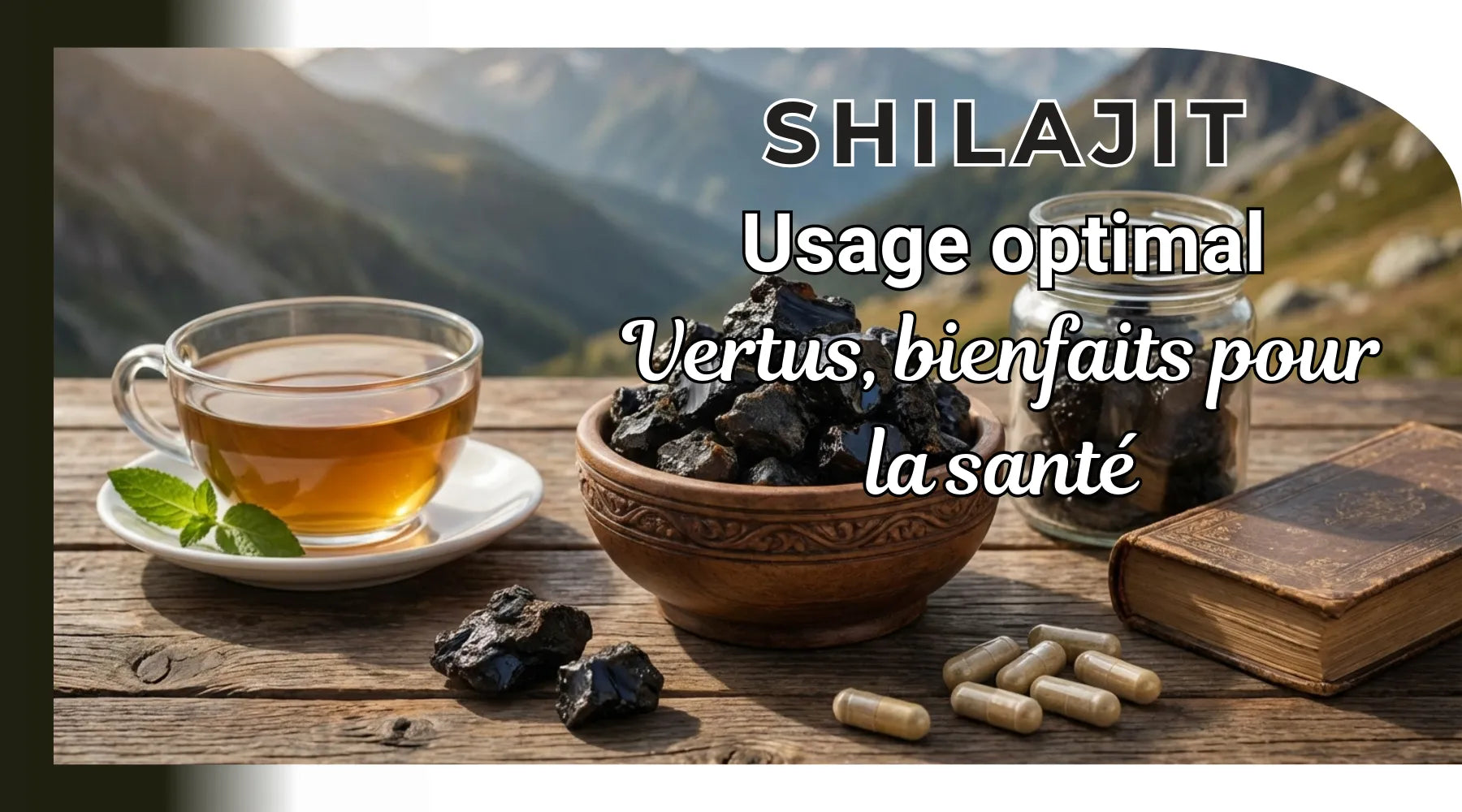 Shilajit : vertus, bienfaits pour la santé et usage optimal