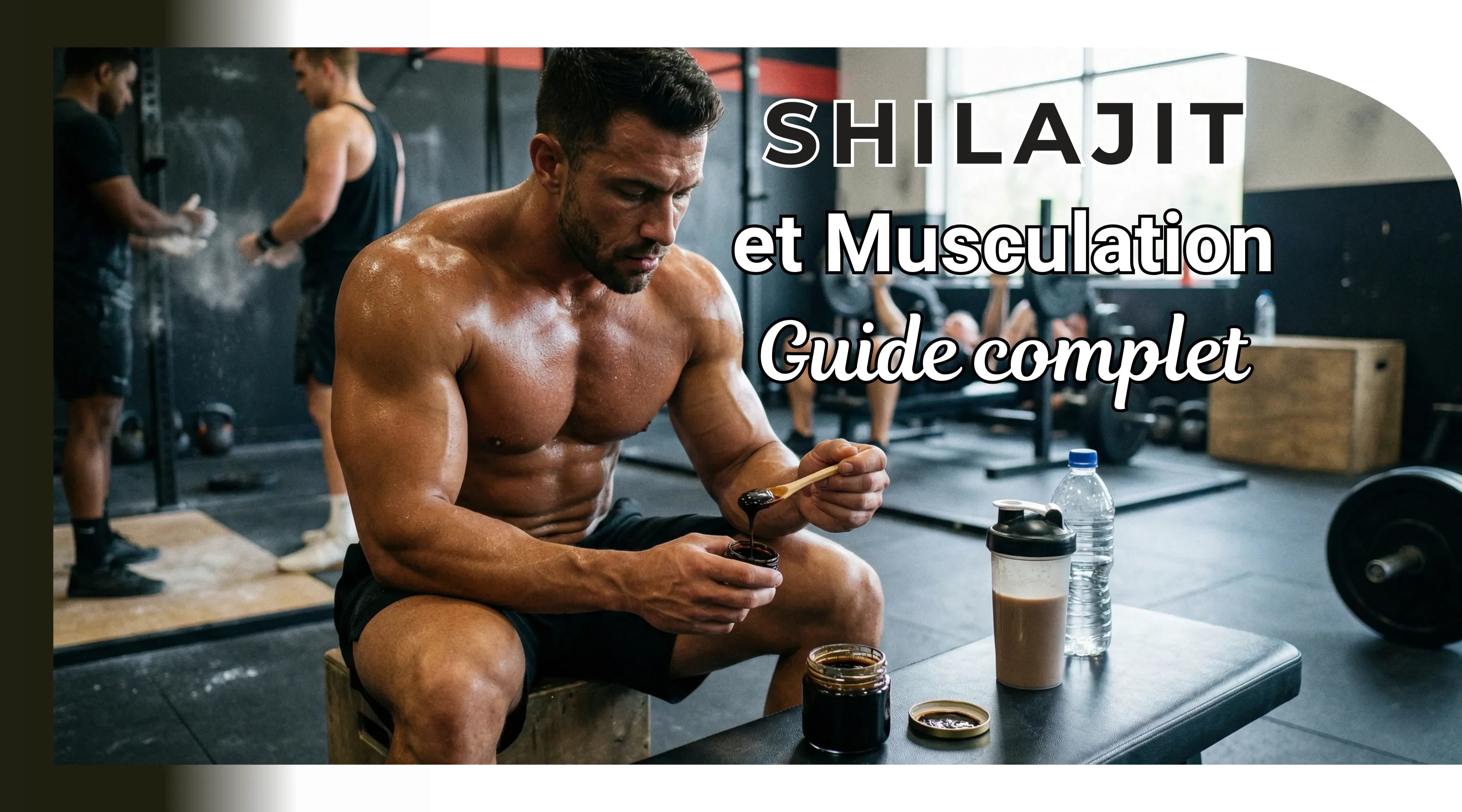 Quand prendre du shilajit pour la musculation : guide complet