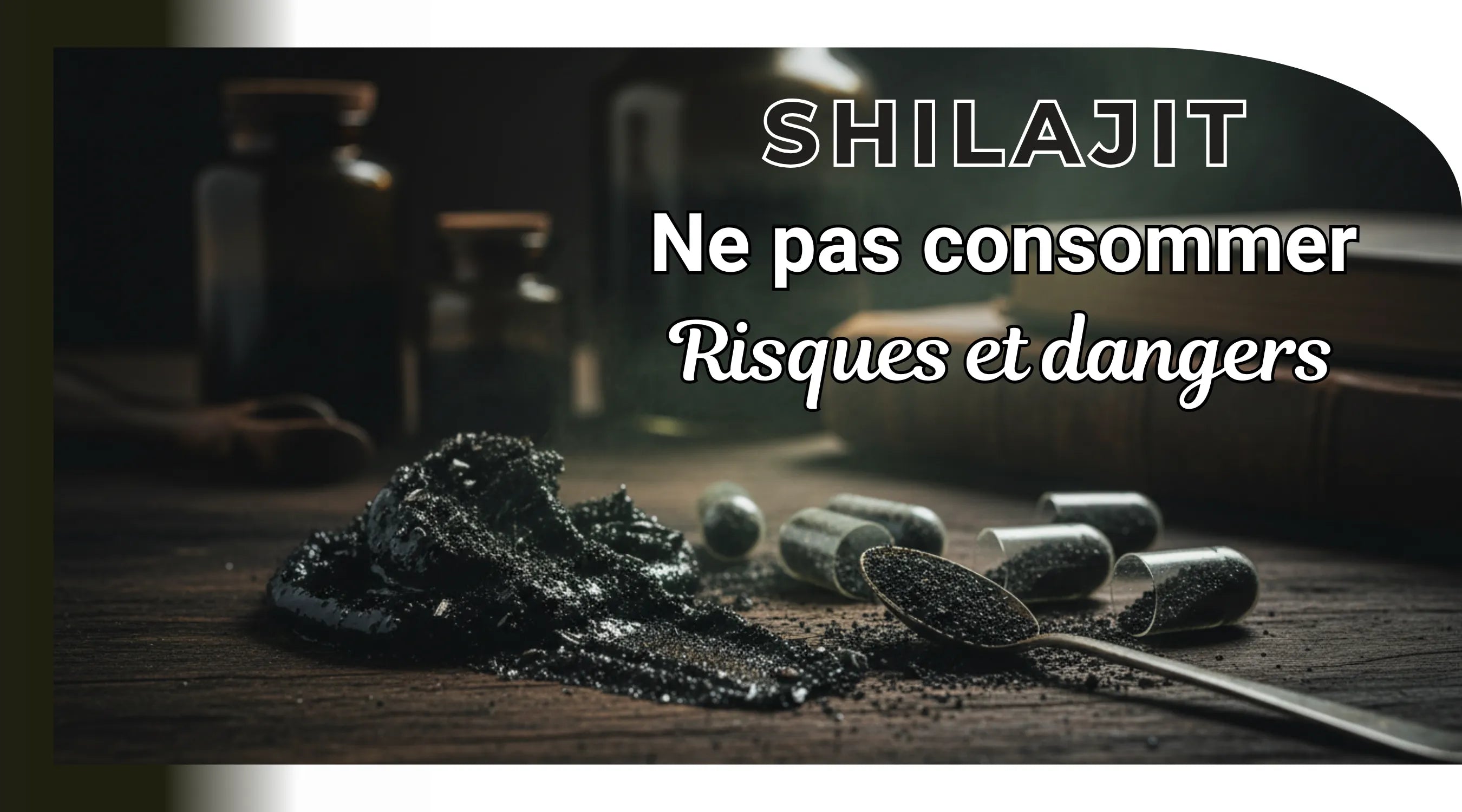 Pourquoi ne pas consommer du shilajit : risque et dangers