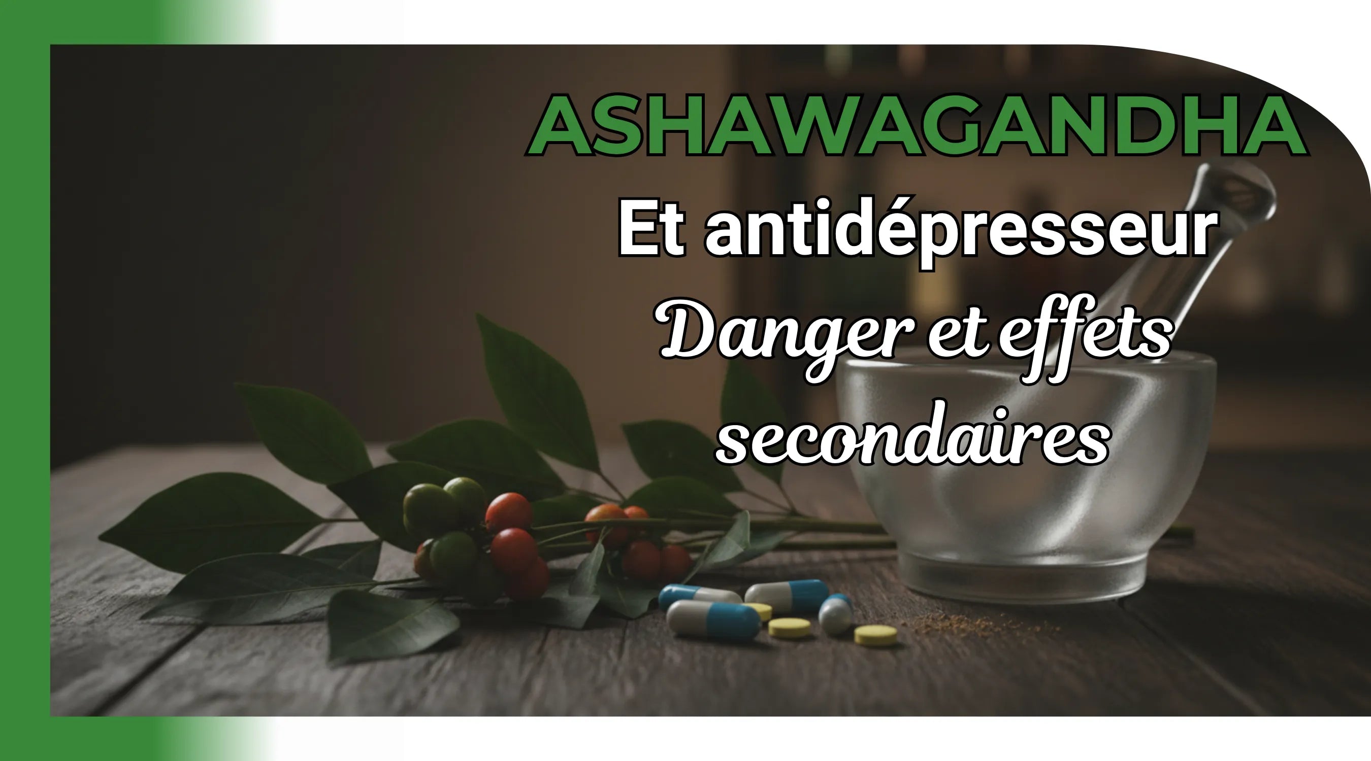 Ashwagandha avec antidépresseur : interactions, dangers et contre-indications